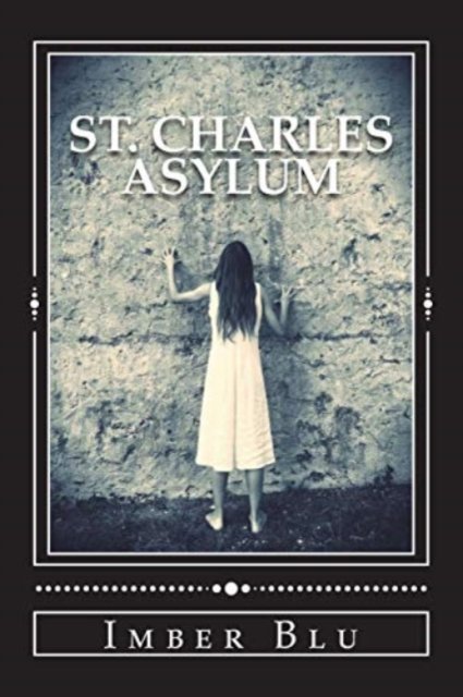 Cover for Imber Blu · St. Charles Asylum (Paperback Book) (2018)