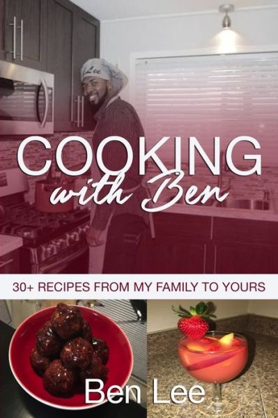 Cooking With Ben - Ben Lee - Books - CreateSpace Independent Publishing Platf - 9781975928216 - September 15, 2017