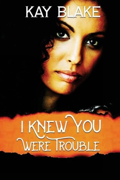 Cover for Kay Blake · I Knew You Were Trouble (Pocketbok) (2017)