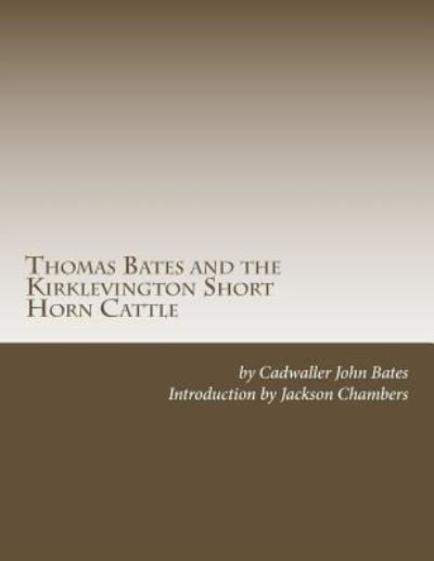 Cover for Cadwaller John Bates · Thomas Bates and the Kirklevington Short Horn Cattle (Paperback Bog) (2017)