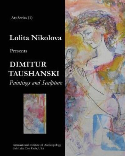 Lolita Nikolova Phd · Dimitur Taushanski. Paintings and Sculpture. (Paperback Book) (2017)