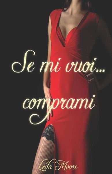 Cover for Leda Moore · Se Mi Vuoi...Comprami (Paperback Book) (2018)