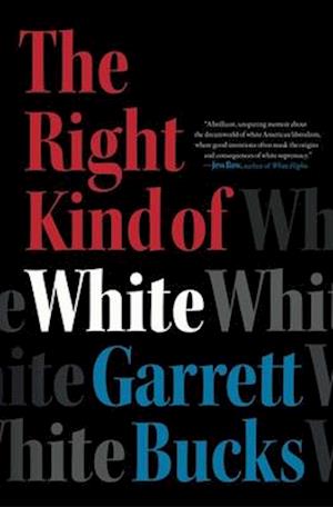 Cover for Garrett Bucks · The Right Kind of White: A Memoir (Paperback Book) (2025)