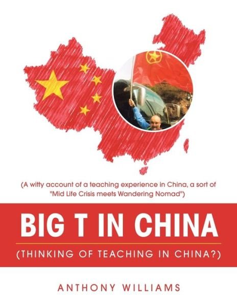 Cover for Anthony Williams · Big T in China (Thinking of Teaching in China?) (Paperback Bog) (2021)