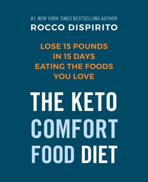 Cover for Rocco Dispirito · Rocco's Keto Comfort Food Diet: Eat the Foods You Miss and Still Lose Up to a Pound a Day (Hardcover bog) (2020)