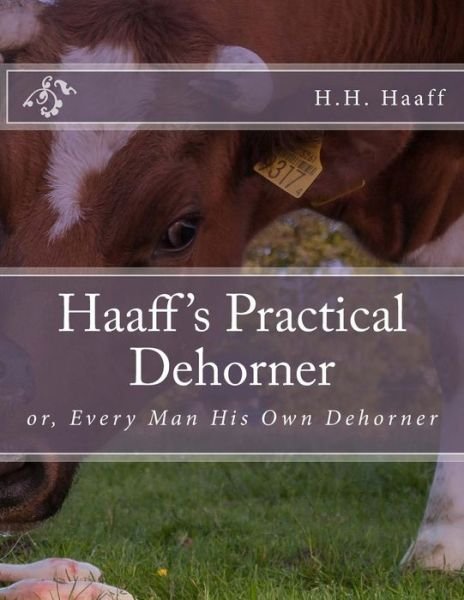 Cover for H H Haaff · Haaff's Practical Dehorner (Paperback Bog) (2018)