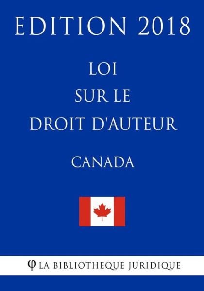 Cover for La Bibliotheque Juridique · Loi sur le droit d'auteur (Canada) - Edition 2018 (Pocketbok) (2018)