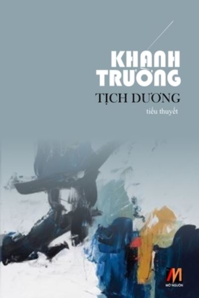 T?ch D??ng (soft cover) - Truong Khanh - Books - Nhan Anh Publisher - 9781989705216 - January 14, 2020