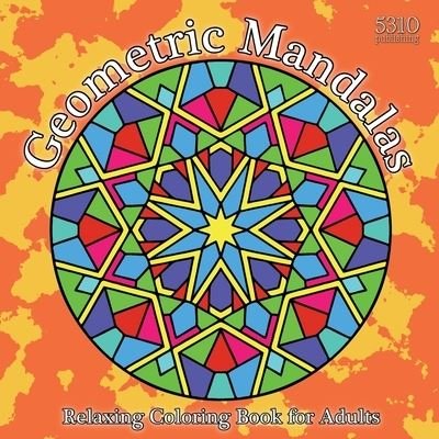Cover for Alex Williams · Geometric Mandalas: Relaxing Coloring Book for Adults (Paperback Book) [Large type / large print edition] (2021)