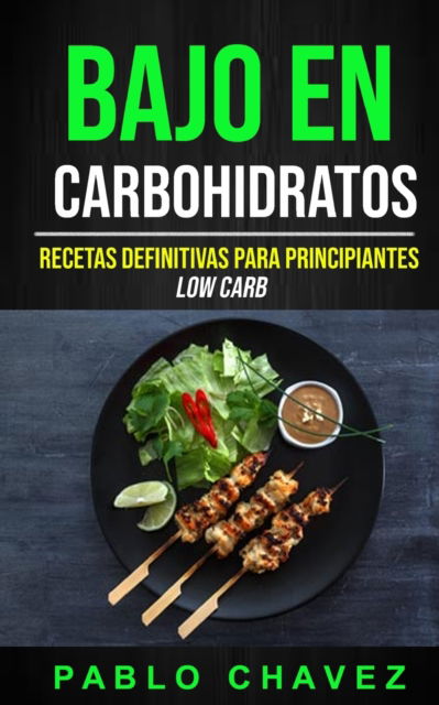 Bajo En Carbohidratos - Pablo Chavez - Books - David Kruse - 9781999283216 - October 5, 2019