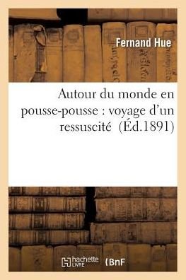 Cover for Hue-f · Autour Du Monde en Pousse-pousse: Voyage D'un Ressuscite (Pocketbok) (2016)