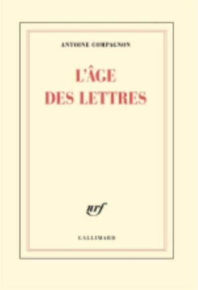 Cover for Antoine Compagnon · L'age des lettres (MERCH) (2015)