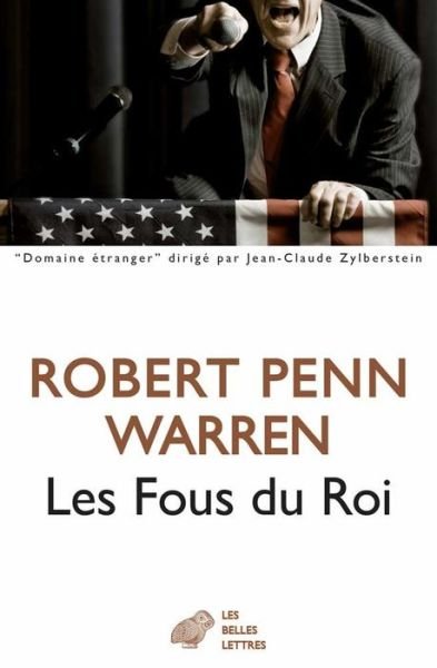 Les Fous Du Roi - Robert Penn Warren - Bücher - Les Belles Lettres - 9782251210216 - 13. März 2015