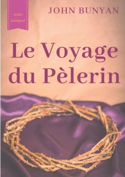 Le Voyage du Pèlerin (texte inté - Bunyan - Books -  - 9782322152216 - March 3, 2019