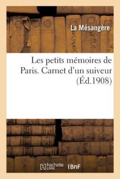 Cover for La Mésangère · Les Petits Memoires de Paris. Carnet d'Un Suiveur (Paperback Book) (2019)