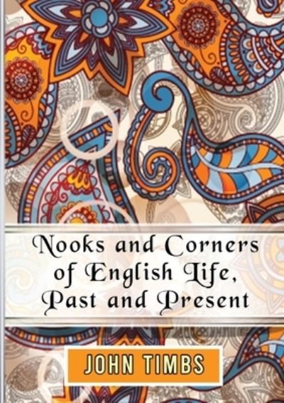Cover for John Timbs · Nooks and Corners of English Life, Past and Present (Taschenbuch) (2020)