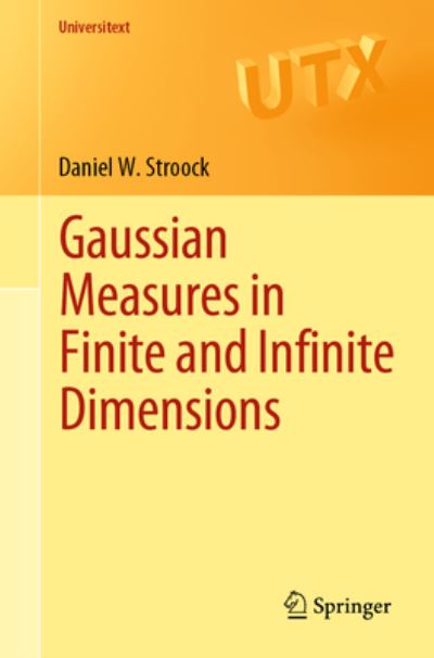 Cover for Daniel W. Stroock · Gaussian Measures in Finite and Infinite Dimensions - Universitext (Paperback Book) [1st ed. 2023 edition] (2023)