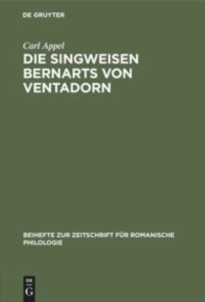 Cover for Carl Appel · Die Singweisen Bernarts Von Ventadorn (Hardcover Book) (1934)