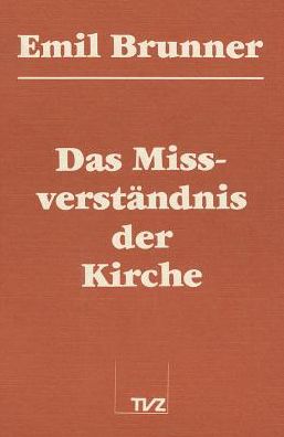 Cover for Emil Brunner · Das Missverstandnis Der Kirche (Paperback Book) (1988)