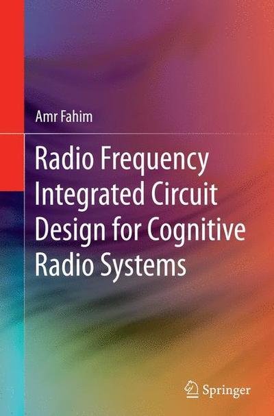 Cover for Amr Fahim · Radio Frequency Integrated Circuit Design for Cognitive Radio Systems (Pocketbok) [Softcover reprint of the original 1st ed. 2015 edition] (2016)