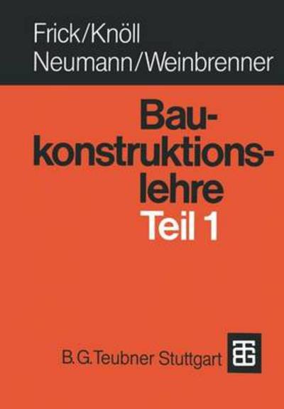 Gabriele Sieren - Frick · Baukonstruktionslehre Teil 1 (Taschenbuch) [30th Softcover Reprint of the Original 30th 1992 e edition] (2012)