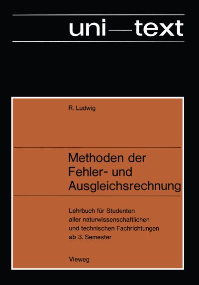 Methoden Der Fehler- Und Ausgleichsrechnung: Lehrbuch Fur Studenten Aller Naturwissenschaftlichen Und Technischen Fachrichtungen AB 3. Semester - Uni-Texte - Rudolf Ludwig - Books - Vieweg+teubner Verlag - 9783322979216 - 1969