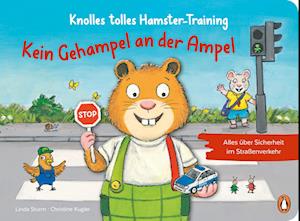 Knolles Tolles Hamster-training - Kein Gehampel An Der Ampel! Alles Ã¼ber Sicherheit Im StraÃŸenver - Linda Sturm - Livros -  - 9783328302216 - 