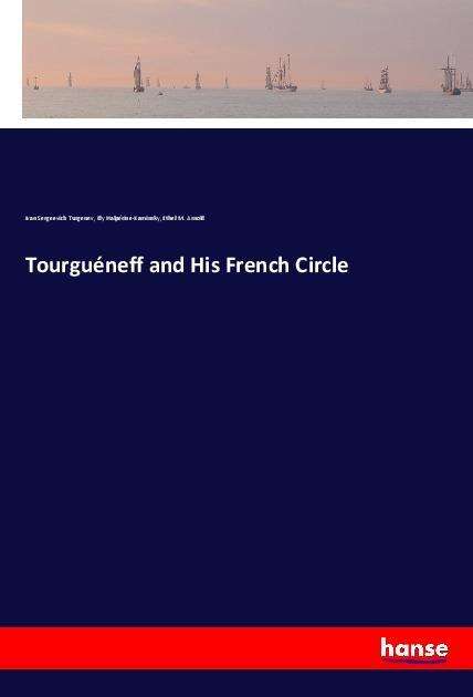 Cover for Turgenev · Tourguéneff and His French Cir (Book)