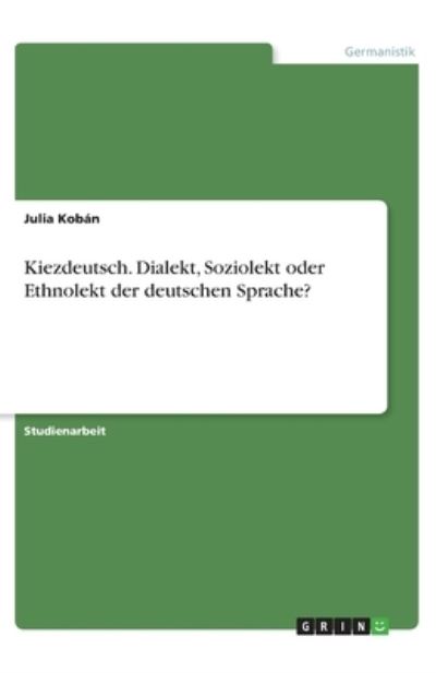 Cover for Kobán · Kiezdeutsch. Dialekt, Soziolekt o (Book)