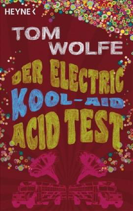 Heyne.40621 Wolfe.Electric Kool-Aid - Tom Wolfe - Kirjat -  - 9783453406216 - maanantai 2. helmikuuta 2009