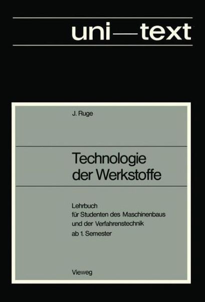 Cover for Jurgen Ruge · Technologie Der Werkstoffe: Lehrbuch Fur Studenten Des Maschinenbaus Und Der Verfahrenstechnik AB 1. Semester - Uni-Texte (Paperback Book) [1972 edition] (1972)