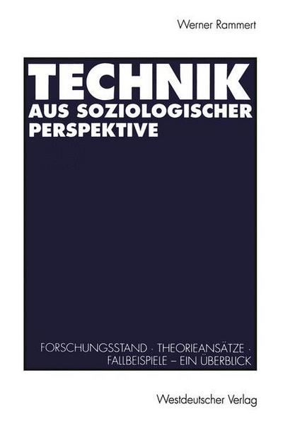 Cover for Werner Rammert · Technik Aus Soziologischer Perspektive: Forschungsstand - Theorieansatze - Fallbeispiele. Ein UEberblick (Paperback Book) [1993 edition] (1993)