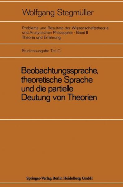 Cover for W. Stegmuller · Beobachtungssprache, Theoretische Sprache Und Die Partielle Deutung Von Theorien (Paperback Book) (1970)