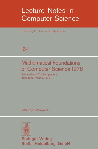 Mathematical Foundations of Computer Science 1978: 7th Symposium Zakopane, Poland, September 4-8, 1978, Proceedings - Lecture Notes in Computer Science - J Winkowski - Bøker - Springer-Verlag Berlin and Heidelberg Gm - 9783540089216 - 1. august 1978