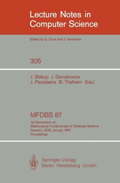 Cover for Joachim Biskup · MFDBS 87: 1st Symposium on Mathematical Fundamentals of Database Systems, Dresden, GDR, January 19-23, 1987. Proceedings - Lecture Notes in Computer Science (Pocketbok) [1988 edition] (1988)