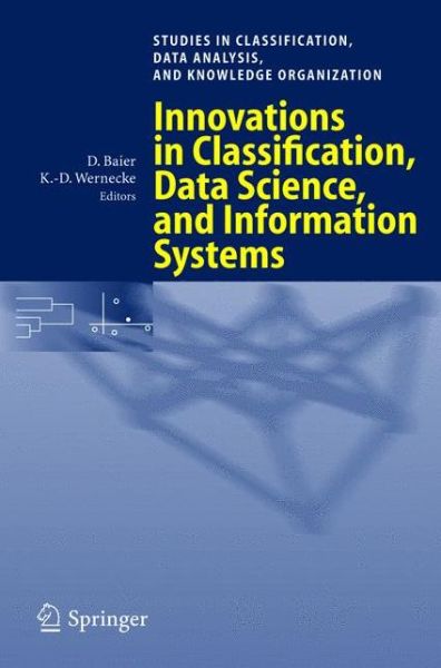 Cover for D Baier · Innovations in Classification, Data Science, and Information Systems: Proceedings of the 27th Annual Conference of the Gesellschaft fur Klassifikation e.V., Brandenburg University of Technology, Cottbus, March 12-14, 2003 - Studies in Classification, Data (Paperback Book) [2005 edition] (2004)