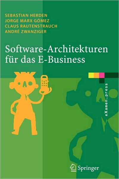 Cover for Sebastian Herden · Software-Architekturen Fur Das E-Business: Enterprise-Application-Integration MIT Verteilten Systemen (Paperback Book) [2006 edition] (2006)