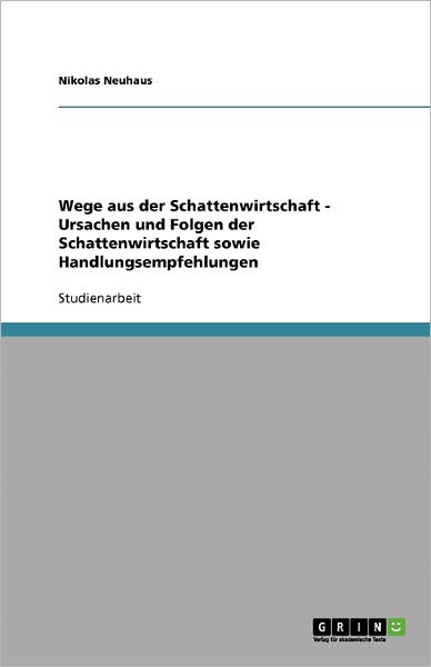 Wege aus der Schattenwirtschaft - Neuhaus - Bücher - GRIN Verlag - 9783638748216 - 30. November 2013