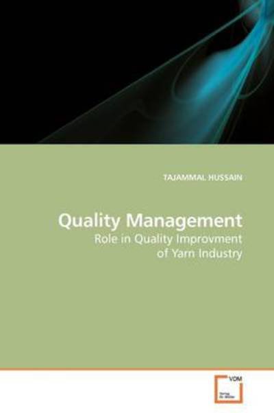 Cover for Tajammal Hussain · Quality Management: Role in Quality Improvment of Yarn Industry (Pocketbok) (2009)