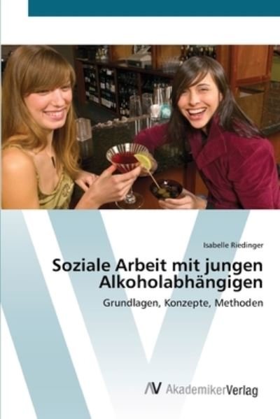 Cover for Riedinger · Soziale Arbeit mit jungen Alk (Bok) (2012)