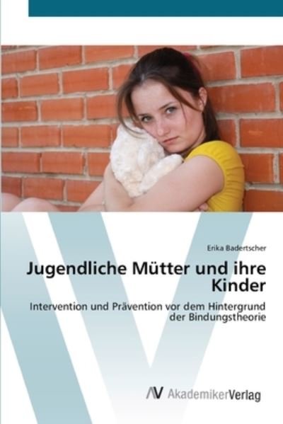 Cover for Badertscher · Jugendliche Mütter und ihre (Bog) (2012)