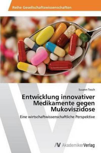 Entwicklung Innovativer Medikamente Gegen Mukoviszidose - Tesch Susann - Kirjat - AV Akademikerverlag - 9783639725216 - tiistai 14. lokakuuta 2014