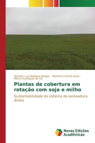 Cover for Barbosa Borges Wander Luis · Plantas De Cobertura Em Rotacao Com Soja E Milho (Paperback Book) (2015)