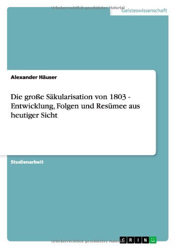 Die große Säkularisation von 180 - Häuser - Bøger - GRIN Verlag - 9783640529216 - 11. oktober 2013