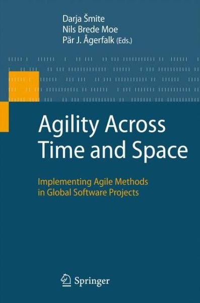 Cover for Darja Mite · Agility Across Time and Space: Implementing Agile Methods in Global Software Projects (Paperback Book) [2010 edition] (2014)