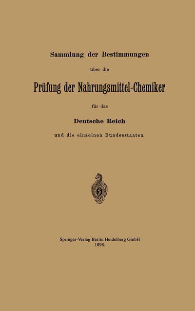 Cover for Reichsamt Des Innern · Sammlung Der Bestimmungen UEber Die Prufung Der Nahrungsmittel-Chemiker Fur Das Deutsche Reich Und Die Einzelnen Bundesstaaten (Paperback Book) [1898 edition] (1901)