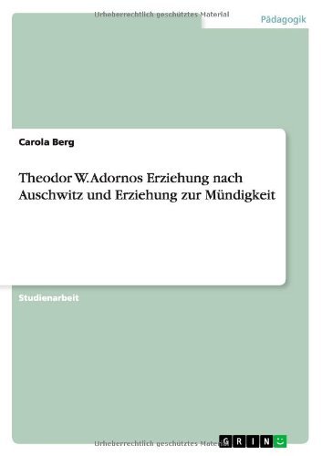 Theodor W. Adornos Erziehung nach - Berg - Books - GRIN Verlag - 9783656175216 - November 21, 2013