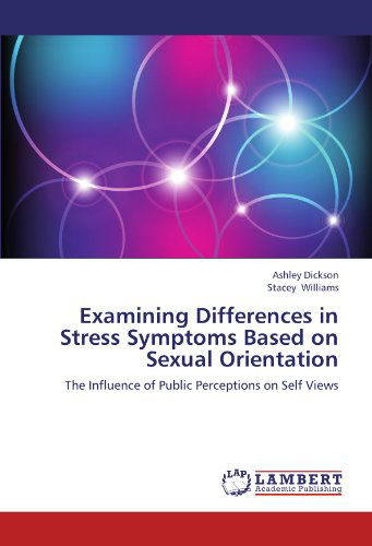 Cover for Stacey Williams · Examining Differences in Stress Symptoms Based on Sexual Orientation: the Influence of Public Perceptions on Self Views (Paperback Book) (2012)