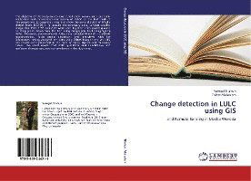 Change detection in LULC using - Tilahun - Books -  - 9783659244216 - 