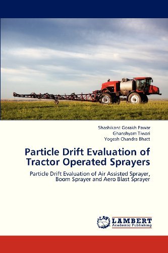 Cover for Yogesh Chandra Bhatt · Particle Drift Evaluation of Tractor Operated Sprayers: Particle Drift Evaluation of Air Assisted Sprayer, Boom Sprayer and Aero Blast Sprayer (Paperback Bog) (2013)